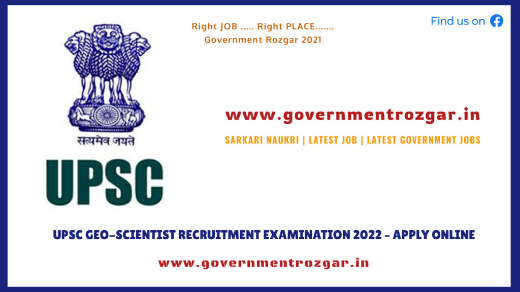 UPSC GEO-SCIENTIST RECRUITMENT EXAMINATION 2022 – APPLY ONLINE