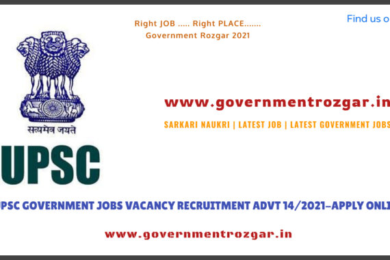 UPSC GOVERNMENT JOBS VACANCY RECRUITMENT ADVT 14/2021-APPLY ONLINE