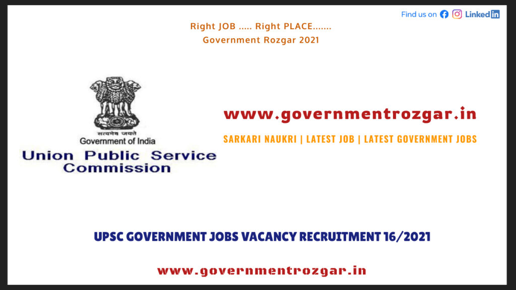 UPSC Government Jobs Vacancy Recruitment 16/2021