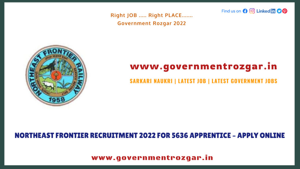 NORTHEAST FRONTIER RECRUITMENT 2022 FOR 5636 APPRENTICE