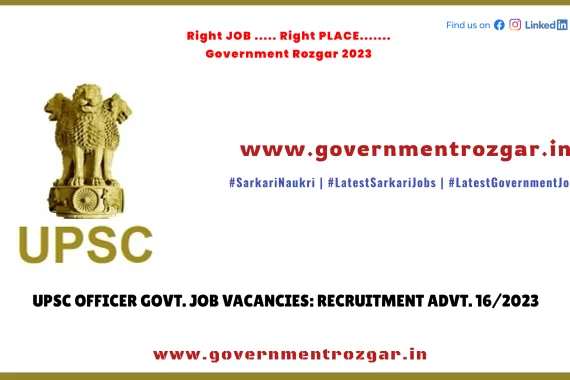 UPSC Officer Govt. Job Vacancies - Recruitment Advt. 16/2023