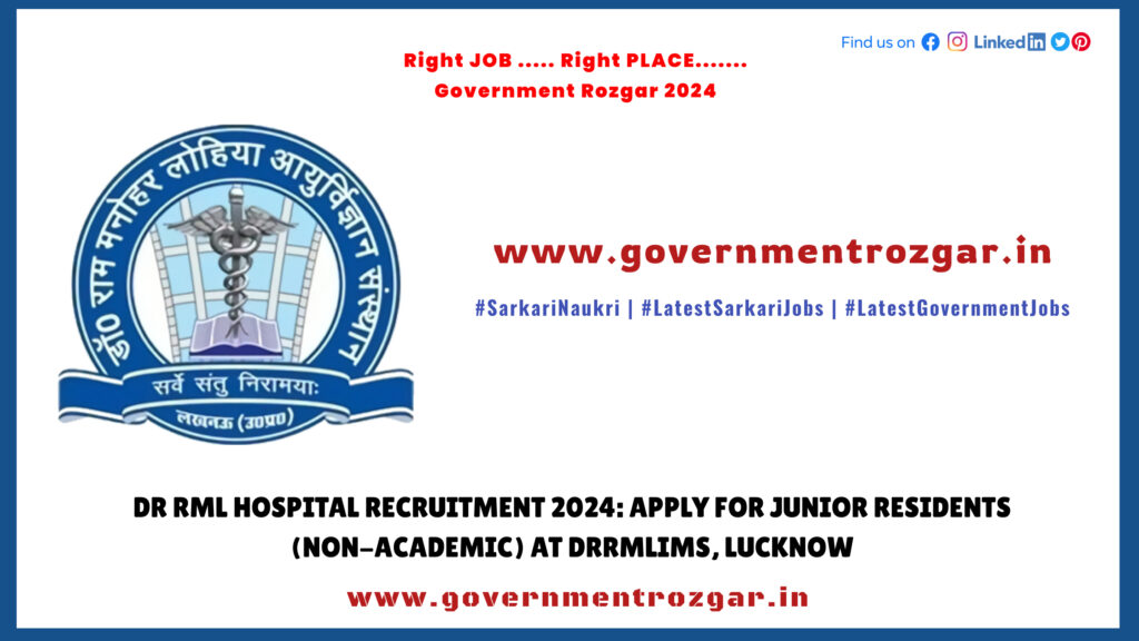 Dr RML Hospital Recruitment 2024: Apply for Junior Residents (Non-Academic) at DRRMLIMS, Lucknow