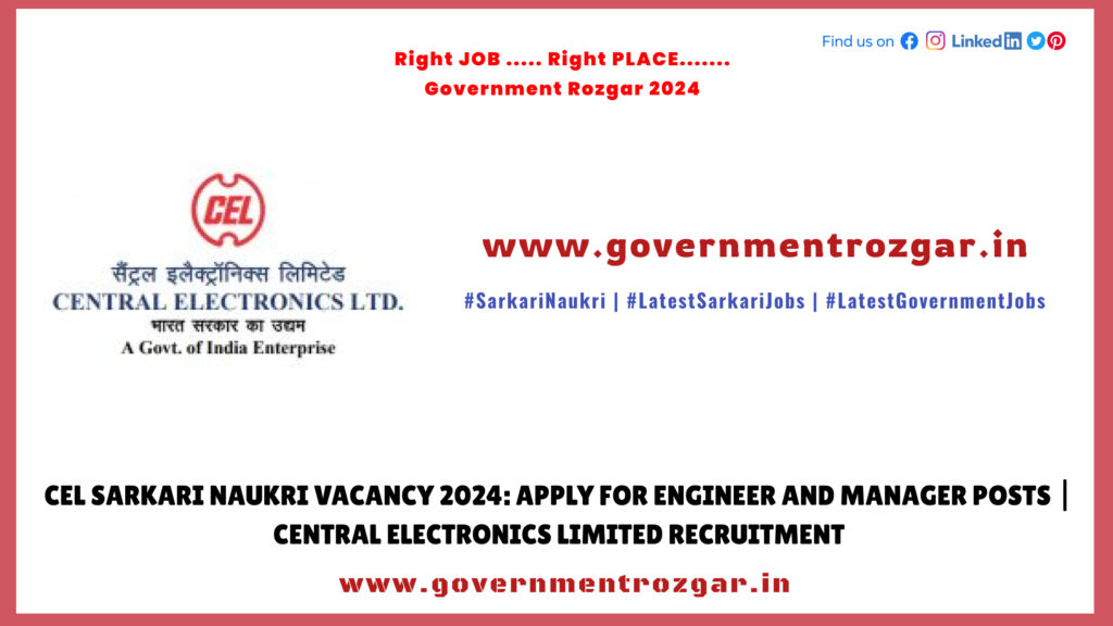 CEL Sarkari Naukri Vacancy 2024: Apply for Engineer and Manager Posts | Central Electronics Limited Recruitment