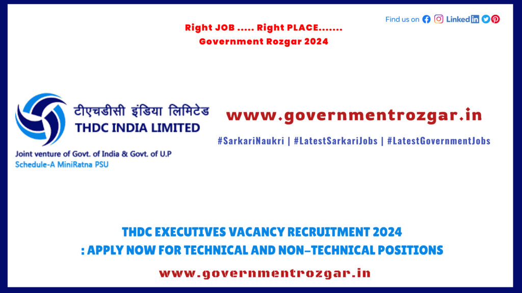 THDC Executives Vacancy Recruitment 2024: Apply Now for Technical and Non-Technical Positions