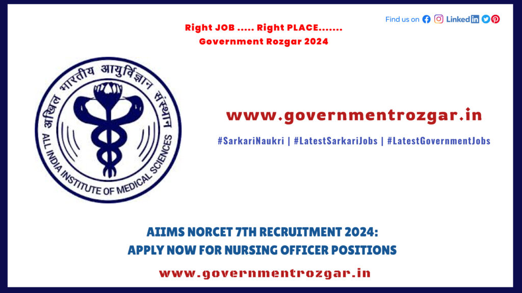 AIIMS NORCET 7th Recruitment 2024: Apply Now for Nursing Officer Positions