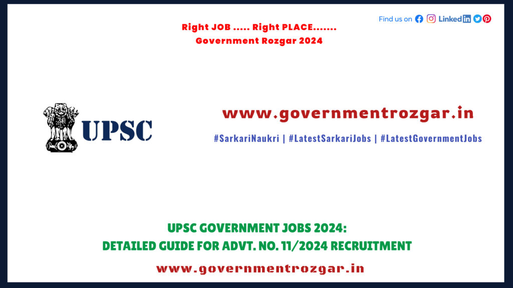 UPSC Government Jobs 2024: Detailed Guide for Advt. No. 11/2024 Recruitment