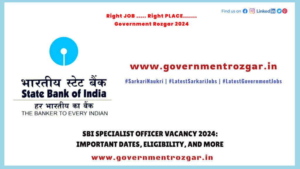 SBI Specialist Officer Vacancy 2024: Important Dates, Eligibility, and More