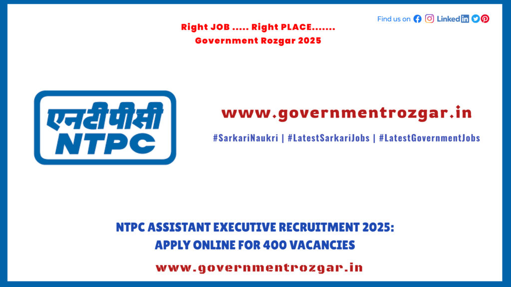 NTPC Assistant Executive Recruitment 2025: Apply Online for 400 Vacancies