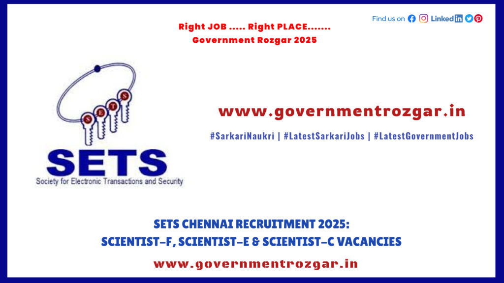 SETS Chennai Recruitment 2025: Scientist-F, Scientist-E & Scientist-C Vacancies